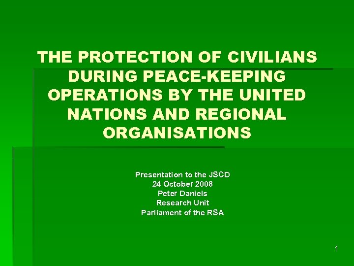 THE PROTECTION OF CIVILIANS DURING PEACE-KEEPING OPERATIONS BY THE UNITED NATIONS AND REGIONAL ORGANISATIONS