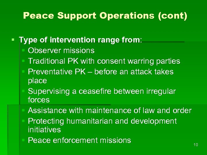 Peace Support Operations (cont) § Type of intervention range from: § Observer missions §