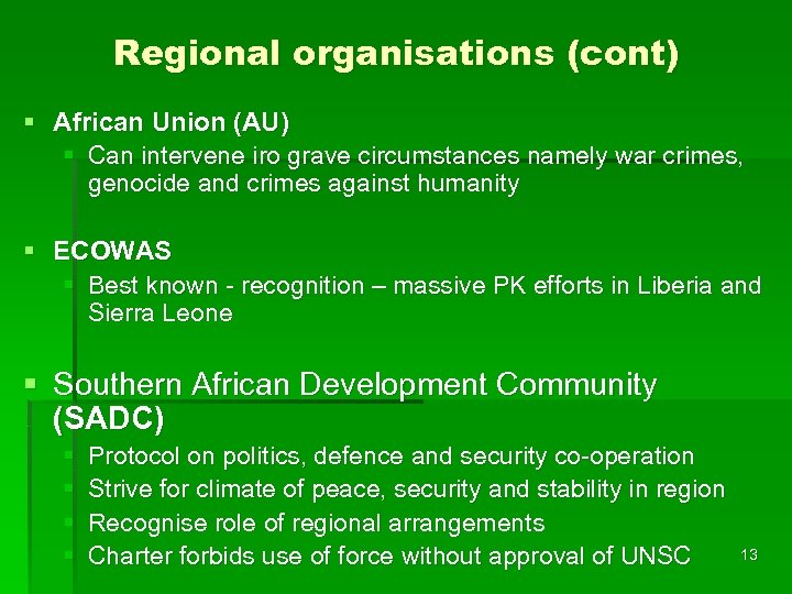 Regional organisations (cont) § African Union (AU) § Can intervene iro grave circumstances namely