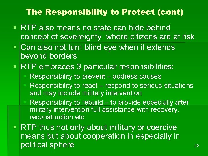 The Responsibility to Protect (cont) § RTP also means no state can hide behind