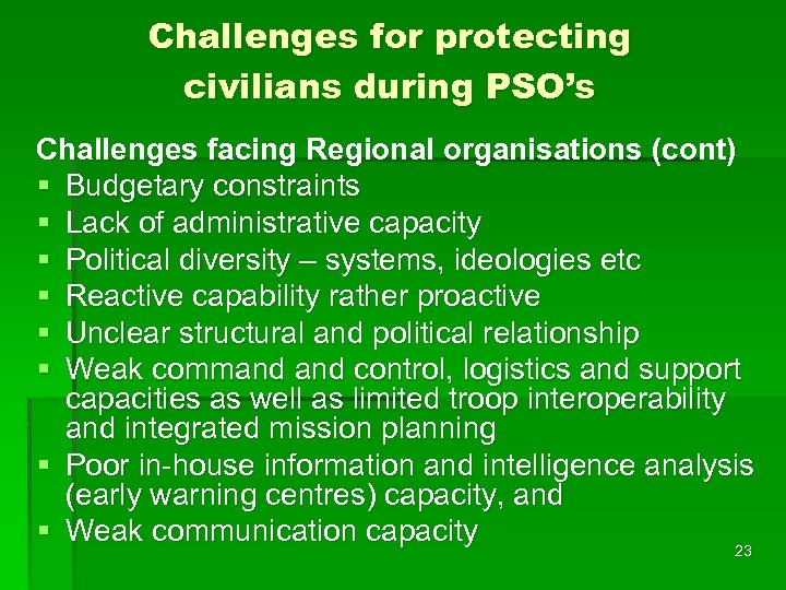 Challenges for protecting civilians during PSO’s Challenges facing Regional organisations (cont) § Budgetary constraints