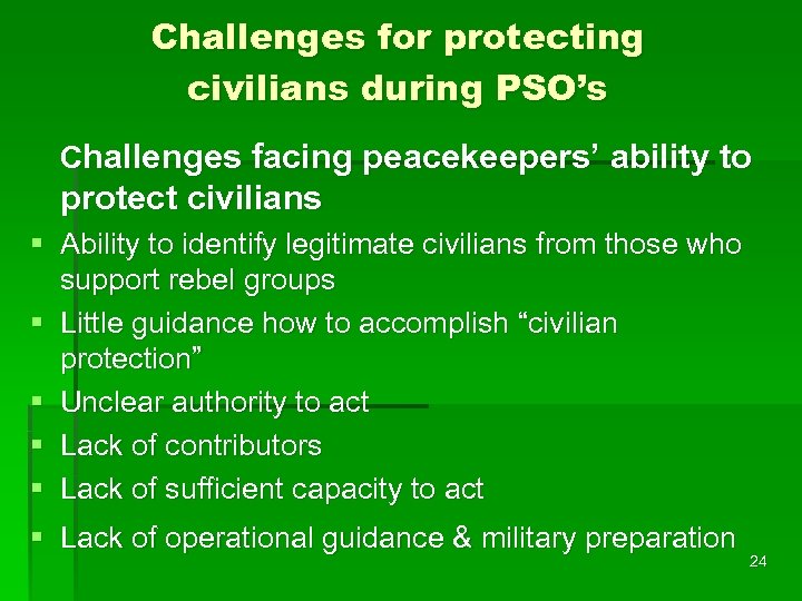 Challenges for protecting civilians during PSO’s Challenges facing peacekeepers’ ability to protect civilians §