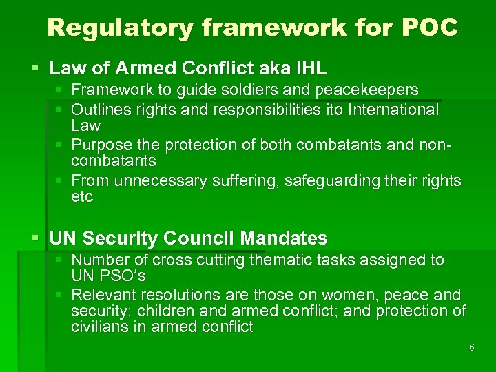 Regulatory framework for POC § Law of Armed Conflict aka IHL § Framework to