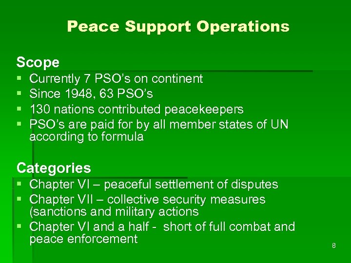 Peace Support Operations Scope § § Currently 7 PSO’s on continent Since 1948, 63