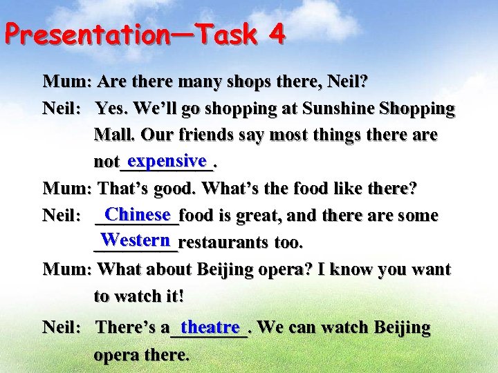 Presentation—Task 4 Mum: Are there many shops there, Neil? Neil: Yes. We’ll go shopping