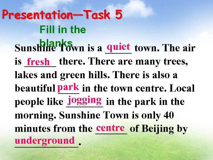 Presentation—Task 5 Fill in the blanks is a _____ town. The air quiet Sunshine