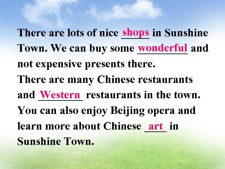 shops There are lots of nice _____ in Sunshine wonderful Town. We can buy