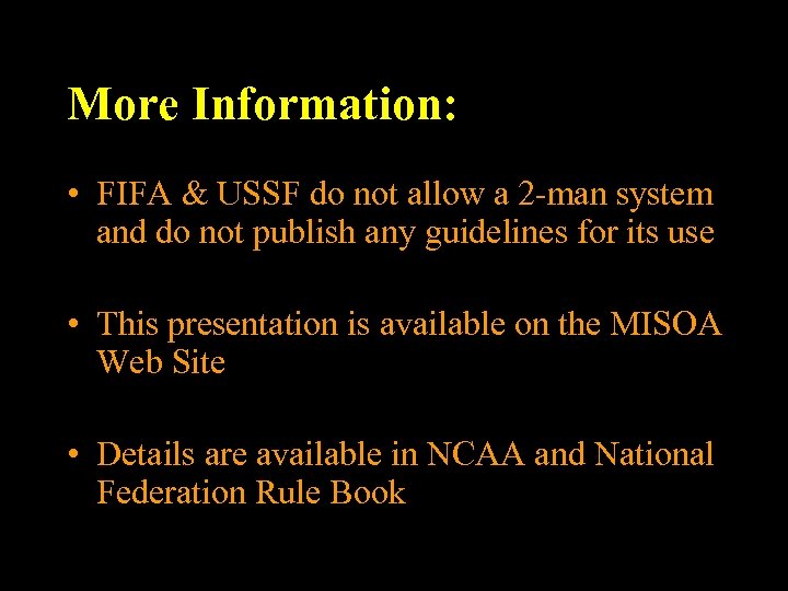 More Information: • FIFA & USSF do not allow a 2 -man system and