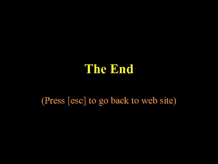 The End (Press [esc] to go back to web site) 