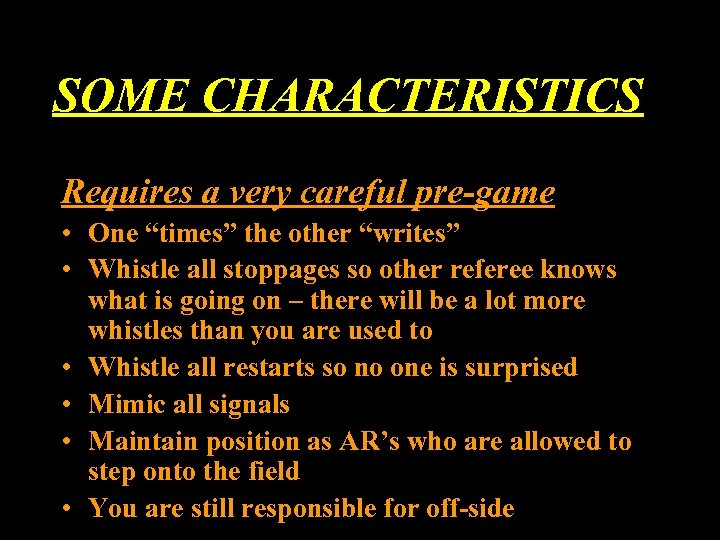 SOME CHARACTERISTICS Requires a very careful pre-game • One “times” the other “writes” •