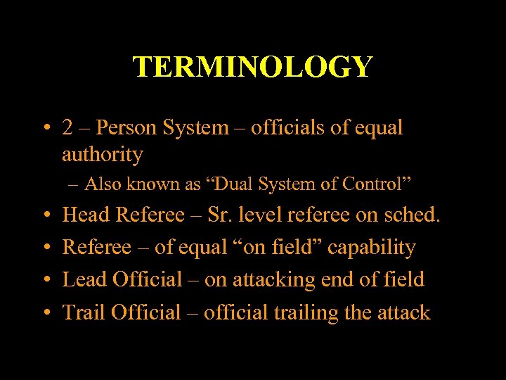 TERMINOLOGY • 2 – Person System – officials of equal authority – Also known