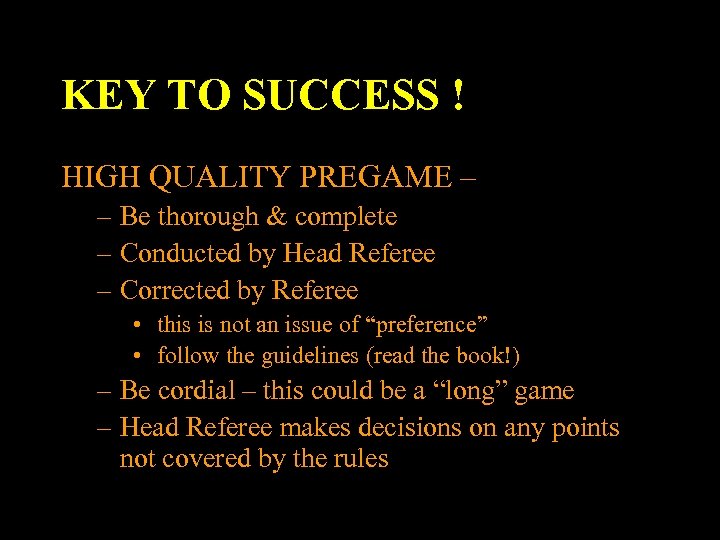 KEY TO SUCCESS ! HIGH QUALITY PREGAME – – Be thorough & complete –