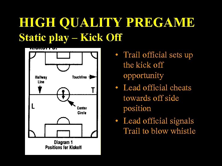 HIGH QUALITY PREGAME Static play – Kick Off • Trail official sets up the