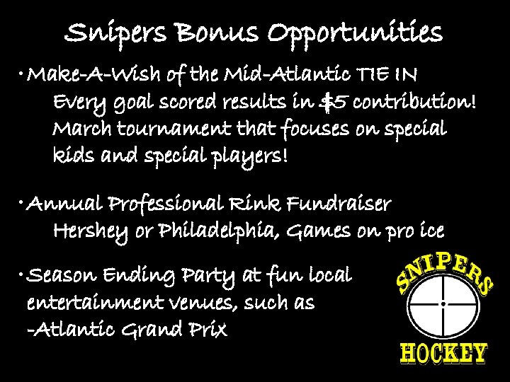 Snipers Bonus Opportunities • Make-A-Wish of the Mid-Atlantic TIE IN Every goal scored results