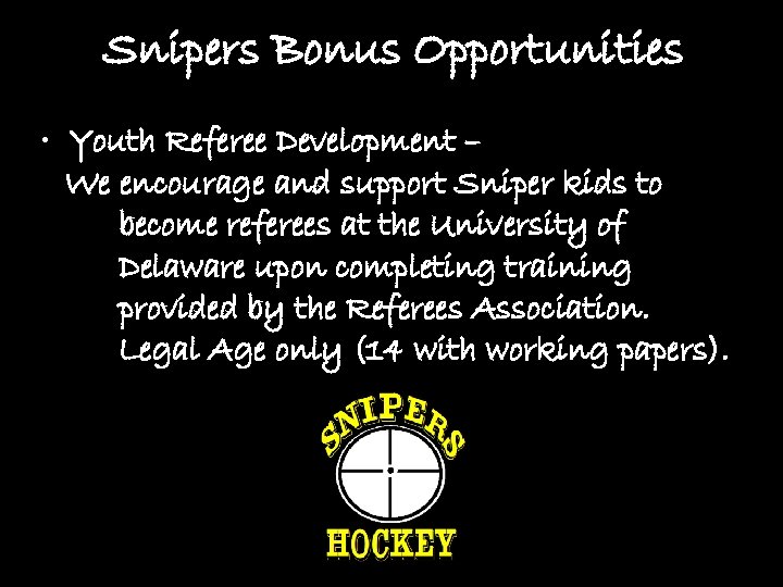 Snipers Bonus Opportunities • Youth Referee Development – We encourage and support Sniper kids