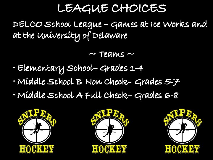 LEAGUE CHOICES DELCO School League – Games at Ice Works and at the University