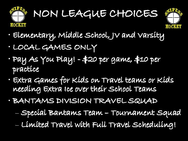 NON LEAGUE CHOICES • Elementary, Middle School, JV and Varsity • LOCAL GAMES ONLY