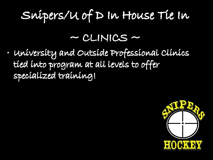 Snipers/U of D In House Tie In ~ CLINICS ~ • University and Outside