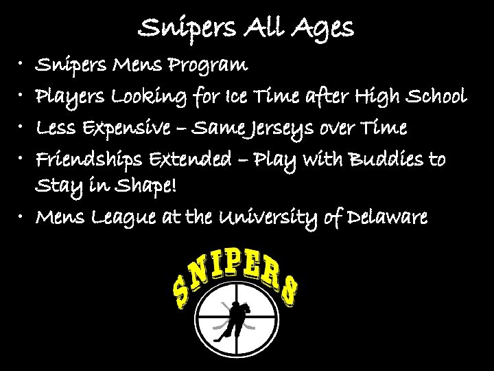 Snipers All Ages • • Snipers Mens Program Players Looking for Ice Time after