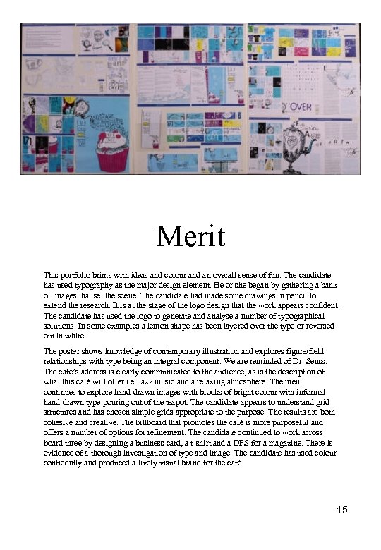 Merit This portfolio brims with ideas and colour and an overall sense of fun.