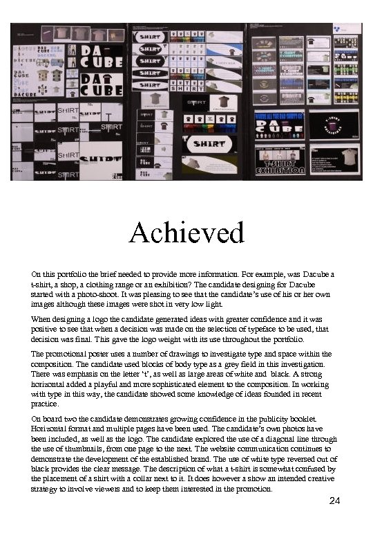 Achieved On this portfolio the brief needed to provide more information. For example, was