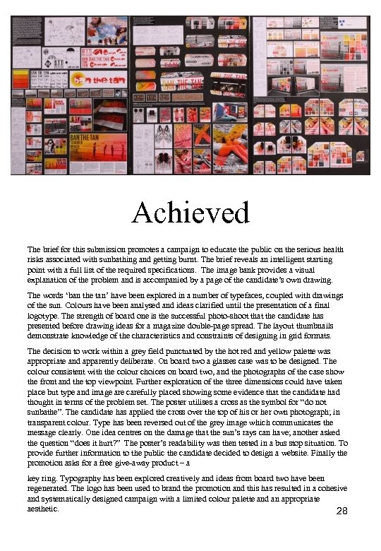 Achieved The brief for this submission promotes a campaign to educate the public on