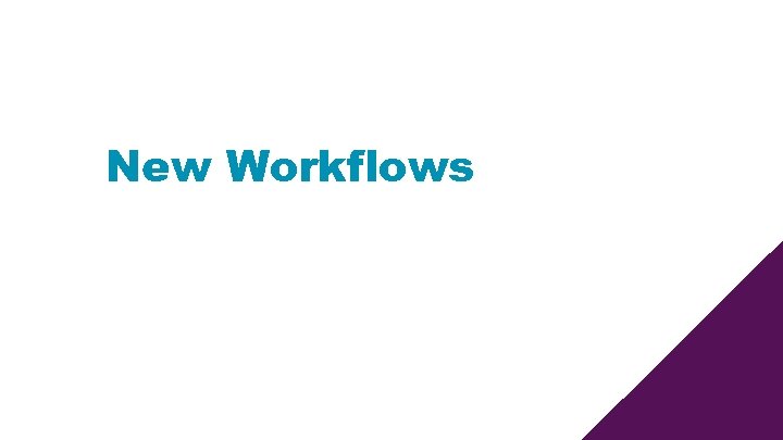 New Workflows 