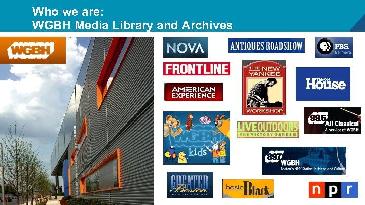 Who we are: WGBH Media Library and Archives 2 