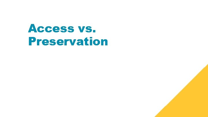 Access vs. Preservation 