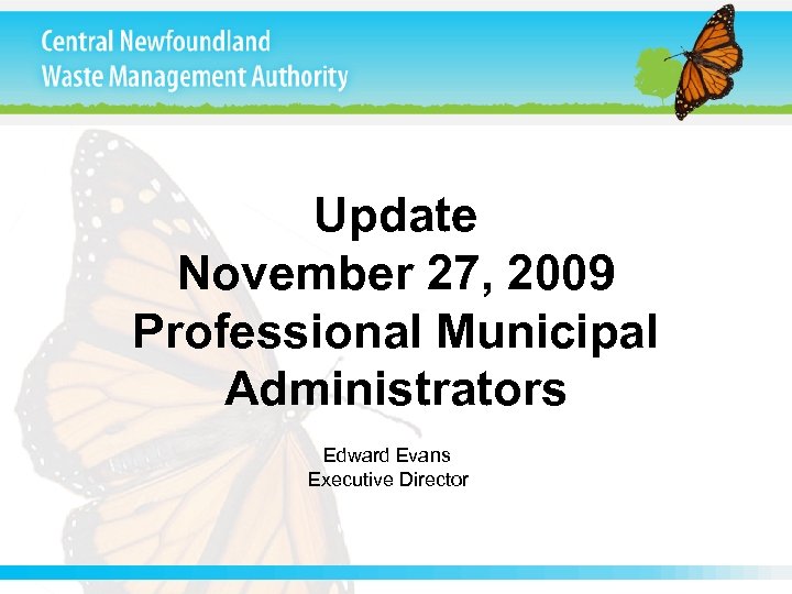 Update November 27, 2009 Professional Municipal Administrators Edward Evans Executive Director 