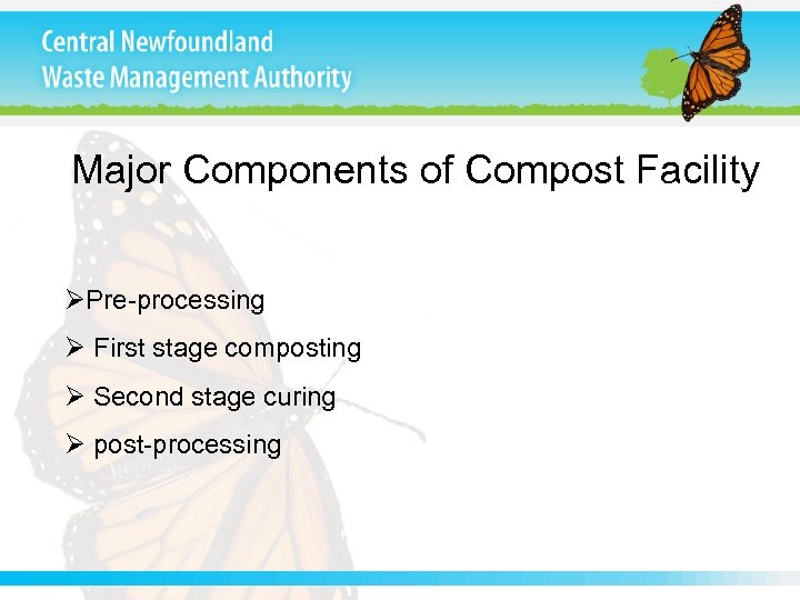 Major Components of Compost Facility ØPre-processing Ø First stage composting Ø Second stage curing