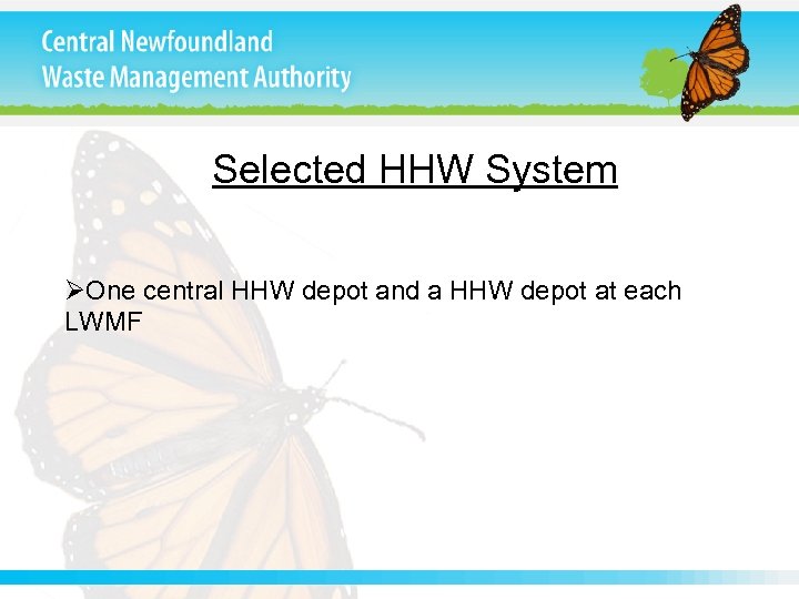 Selected HHW System ØOne central HHW depot and a HHW depot at each LWMF