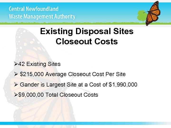 Existing Disposal Sites Closeout Costs Ø 42 Existing Sites Ø $215, 000 Average Closeout