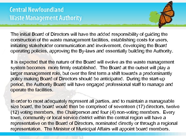 The initial Board of Directors will have the added responsibility of guiding the construction