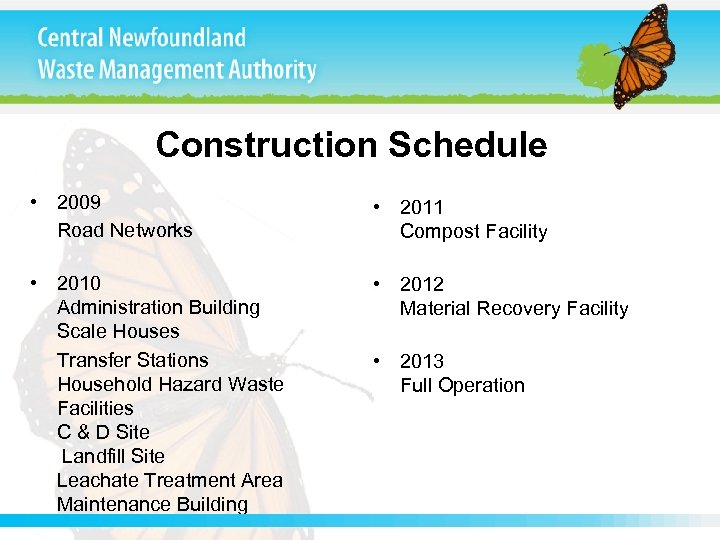 Construction Schedule • 2009 Road Networks • 2011 Compost Facility • 2010 Administration Building