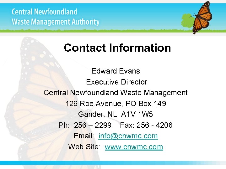 Contact Information Edward Evans Executive Director Central Newfoundland Waste Management 126 Roe Avenue, PO
