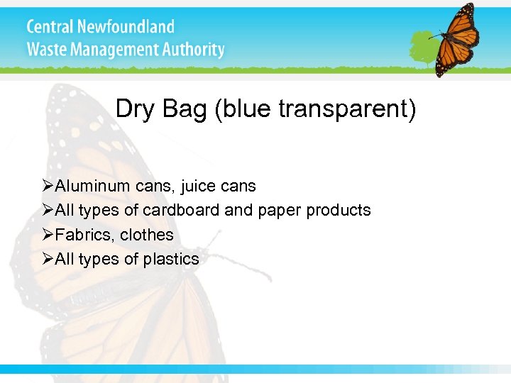 Dry Bag (blue transparent) ØAluminum cans, juice cans ØAll types of cardboard and paper
