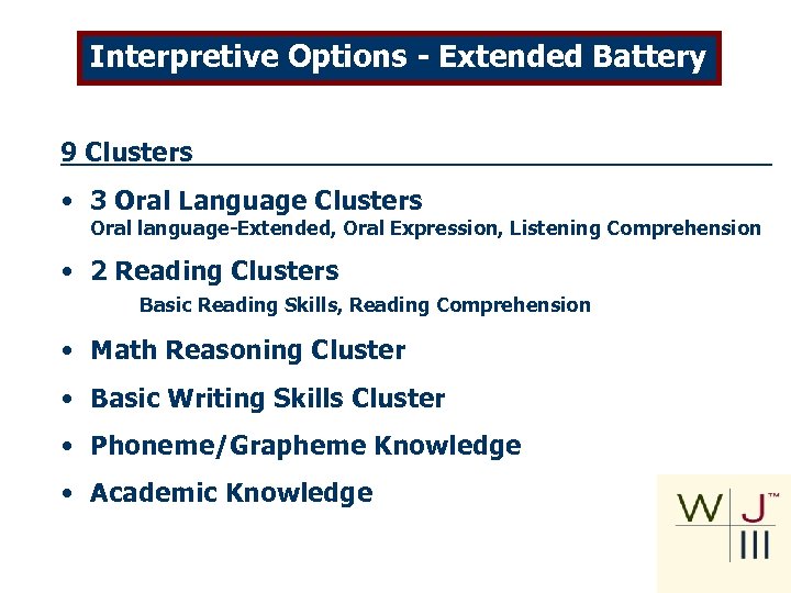Interpretive Options - Extended Battery 9 Clusters • 3 Oral Language Clusters Oral language-Extended,
