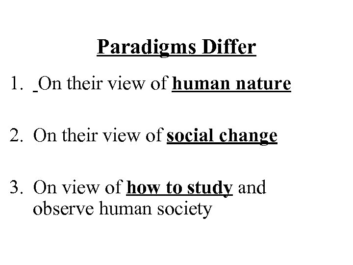 Paradigms Differ 1. On their view of human nature 2. On their view of