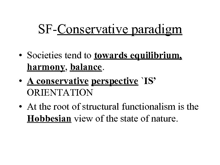 SF-Conservative paradigm • Societies tend to towards equilibrium, harmony, balance. • A conservative perspective