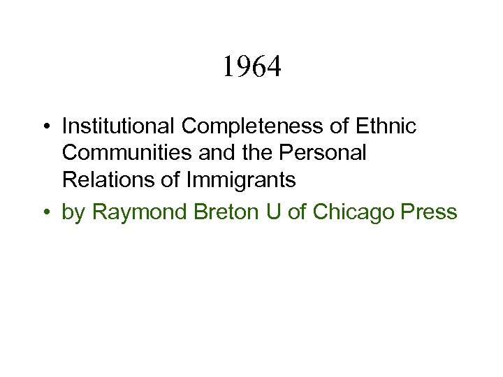 1964 • Institutional Completeness of Ethnic Communities and the Personal Relations of Immigrants •