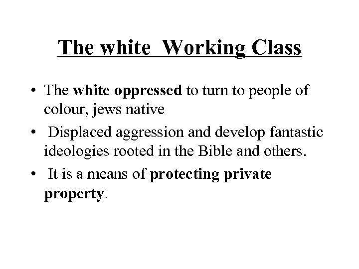 The white Working Class • The white oppressed to turn to people of colour,