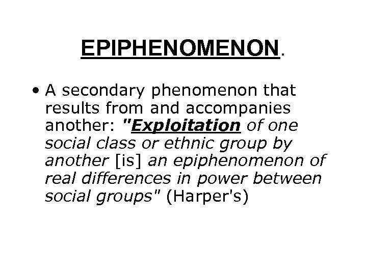 EPIPHENOMENON. • A secondary phenomenon that results from and accompanies another: 