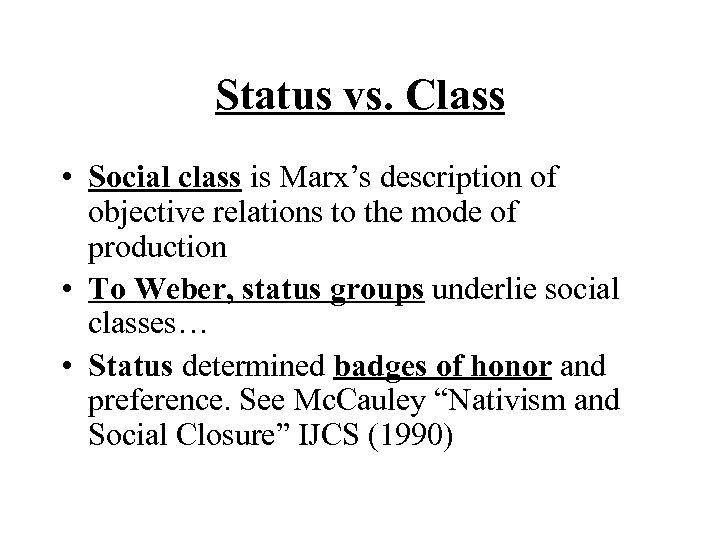 Status vs. Class • Social class is Marx’s description of objective relations to the