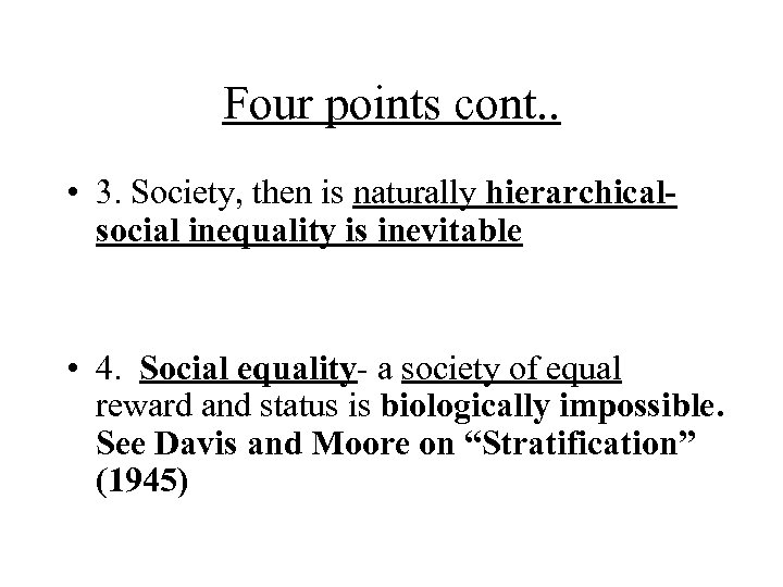 Four points cont. . • 3. Society, then is naturally hierarchicalsocial inequality is inevitable