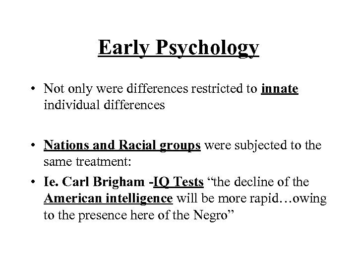 Early Psychology • Not only were differences restricted to innate individual differences • Nations