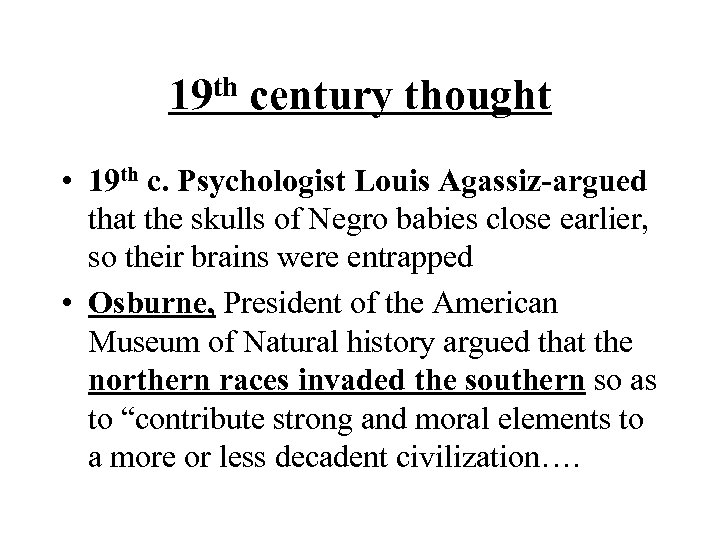 th 19 century thought • 19 th c. Psychologist Louis Agassiz-argued that the skulls