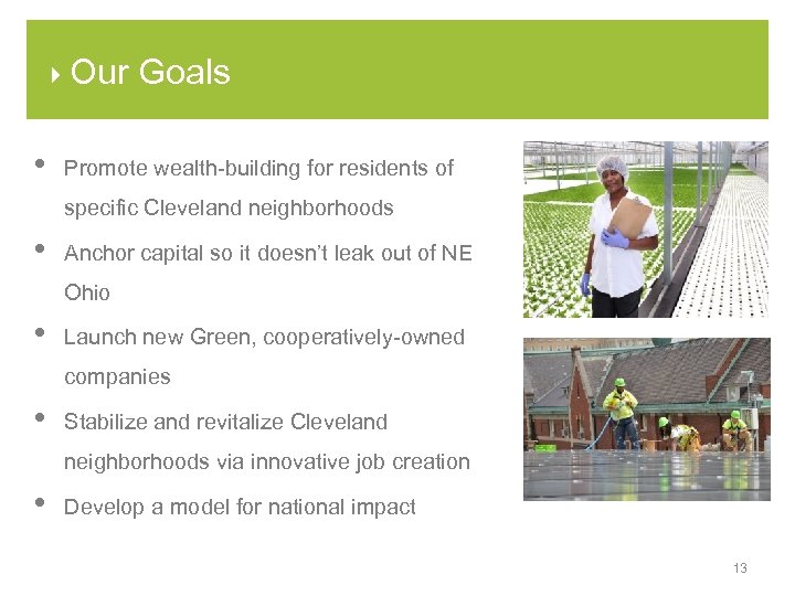 4 Our • Goals Promote wealth-building for residents of specific Cleveland neighborhoods • Anchor