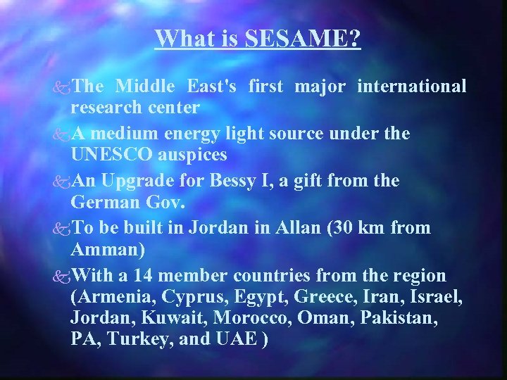 What is SESAME? k. The Middle East's first major international research center k. A