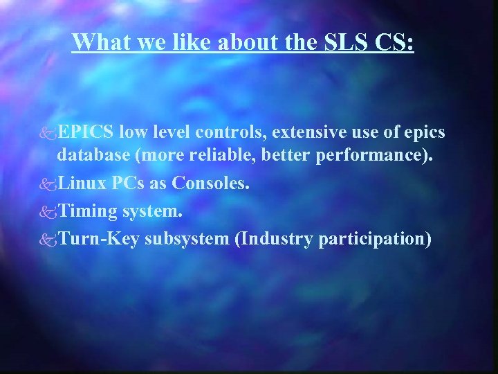 What we like about the SLS CS: k. EPICS low level controls, extensive use